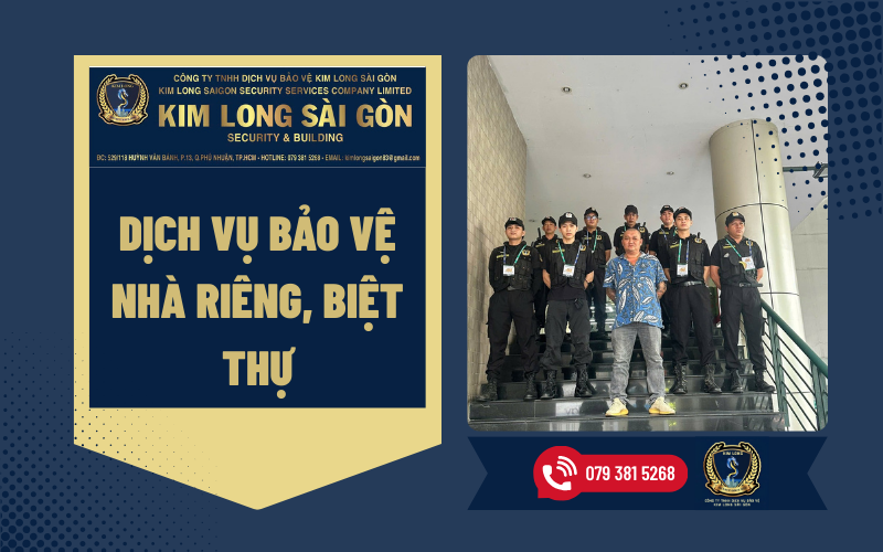 DỊCH VỤ BẢO VỆ NHÀ RIÊNG, BIỆT THỰ KIM LONG SÀI GÒN