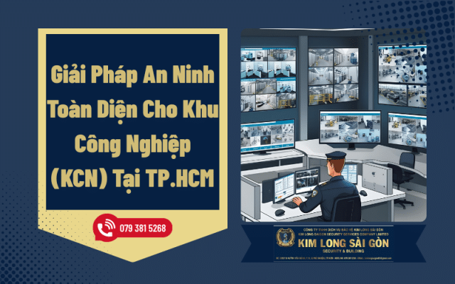 Giải Pháp An Ninh Toàn Diện Cho Khu Công Nghiệp (KCN) Tại TP.HCM